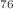 $$^{76}$$
