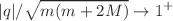 $$|q|/\sqrt{m(m+2M)}\rightarrow 1^+$$