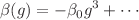 $$\beta (g) = -\beta _0 g^3+\cdots $$