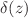 $$\delta (z)$$