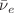 $${\bar{\nu }}_e$$