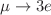 $$\mu \rightarrow 3e$$
