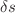 $$\delta s$$