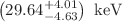 $$\left( 29.64^{+4.01}_{-4.63}\right) \ \textrm{keV}$$