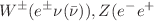 $$W^{\pm }(e^{\pm }\nu ({\bar{\nu }})), Z(e^{-}e^{+}$$