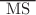 $$\overline{\text{ MS }}$$
