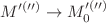 $$M^{\prime (\prime \prime )} \rightarrow M_0^{\prime (\prime \prime )}$$