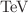 $$\,\text {Te}\hspace{-.08em}\text {V}$$
