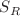 $$S_R$$