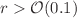 $$ r > {\mathcal {O}} (0.1) $$