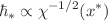 $$\hbar _{*}\propto \chi ^{-1/2}(x^{*})$$