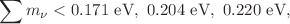 $$\sum m_\nu <0.171~{\textrm{eV}},\ 0.204~{\textrm{eV}},\ 0.220~{\textrm{eV}},$$