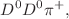 $$D^0 D^0\pi ^+,$$