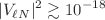 $$|V_{\ell N}|^2\gtrsim 10^{-18}$$