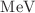 $$\hbox {MeV}$$