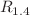 $$R_{1.4}$$