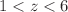 $$1<z<6$$