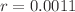 $$r=0.0011$$