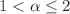 $$1<\alpha \le 2$$