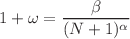 $$1+\omega =\frac{\beta }{({N}+1)^\alpha }$$