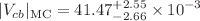 $$|V_{cb} |_{\textrm{MC}}=41.47_{-2.66}^{+2.55 }\times 10^{-3}$$