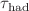 $$\tau _\textrm{had}$$