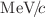 $$\textrm{MeV}\!/\!{ c}$$