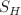 $$S_{H}$$