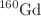 $$^{160}\hbox {Gd}$$