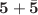 $$\textbf{5} + \bar{\textbf{5}}$$