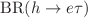 $$\textrm{BR}(h\rightarrow e \tau )$$