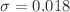 $$\sigma = 0.018$$