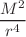 $$\frac{M^{2}}{r^{4}}$$