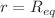 $$r=R_{eq}$$