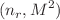$$(n_{r}, M^{2})$$
