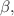 $$\beta ,$$