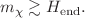 $$m_\chi \gtrsim H_{\textrm{end}}.$$