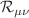 $$\mathcal {R}_{\mu \nu }$$