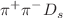 $$\pi ^+ \pi ^- D_s$$