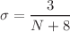 $$\sigma =\frac{3}{N+8}$$