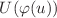 $$U(\varphi (u))$$