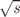 $$\sqrt{\textit{s}}$$