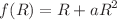 $$f(R) = R + a R^2$$